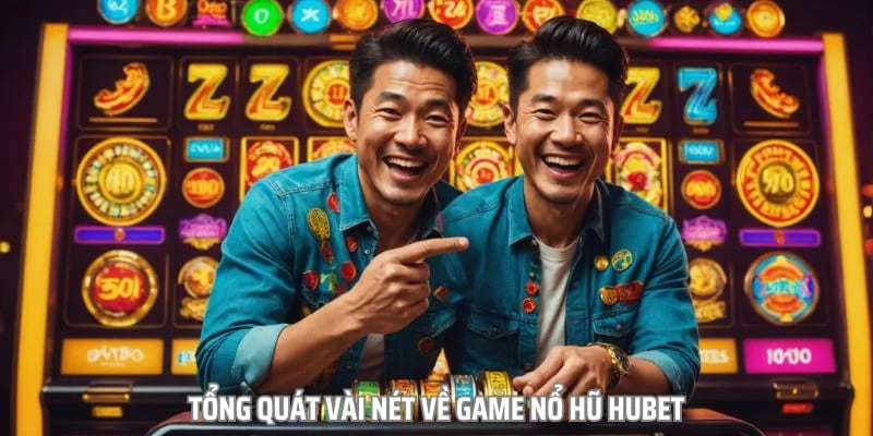 Nổ hũ Hubet hứa hẹn mang đến trải nghiệm đẳng cấp