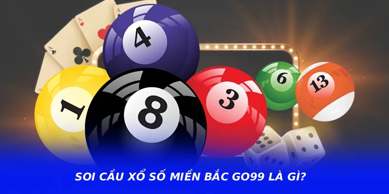 Soi cầu xổ số miền bắc go99 là gì?